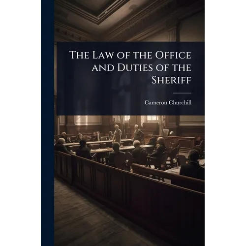 The Law of the Office and Duties of the Sheriff