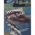 Working with SAP: Navigating and Reporting with the SAP S/4 HANA and FIORI GUIs