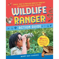 Wildlife Ranger Action Guide: Track, Spot & Provide Healthy Habitat for Creatures Close to Home