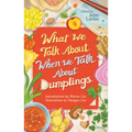 What We Talk about When We Talk about Dumplings