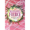 Destination: Fierce: Moving from Fear to Fierce
