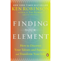 Finding Your Element: How to Discover Your Talents and Passions and Transform Your Life