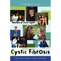 Cystic Fibrosis: The Ultimate Teen Guide