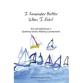 I Remember Better When I Paint: Art and Alzheimer's: Opening Doors, Making Connections