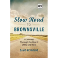 Slow Road to Brownsville: A Journey Through the Heart of the Old West