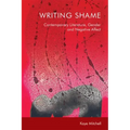 Writing Shame: Gender, Contemporary Literature and Negative Affect
