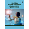 Strategic Human Resource Management: A Systems Approach