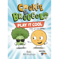 Cookie & Broccoli: Play It Cool: A Graphic Novel