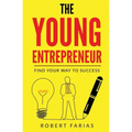 The Young Entrepreneur: Find Your Way To Success