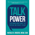 Talk Power: The Mind-Body Way to Speak Without Fear