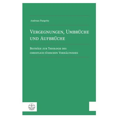 Vergegnungen, Umbruche Und Aufbruche: Beitrage Zur Theologie Des Christlich-Judischen Verhaltnisses