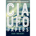 The CIA UFO Papers: 50 Years of Government Secrets and Cover-Ups