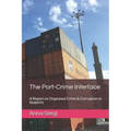 The Port-Crime Interface: A Report on Organised Crime & Corruption in Seaports