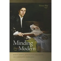 Minding the Modern: Human Agency, Intellectual Traditions, and Responsible Knowledge