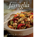 Per La Famiglia: Memories and Recipes of Southern Italian Home Cooking