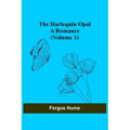 The Harlequin Opal: A Romance (Volume 1)