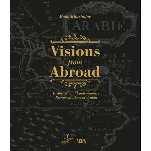 Visions from Abroad: Historical and Contemporary Representations of Arabia