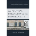 The Political Philosophy of the European City: From Polis, through City-State, to Megalopolis?