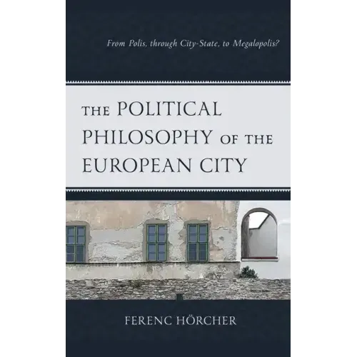 The Political Philosophy of the European City: From Polis, through City-State, to Megalopolis?