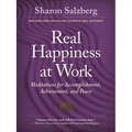 Real Happiness at Work: Meditations for Accomplishment, Achievement, and Peace