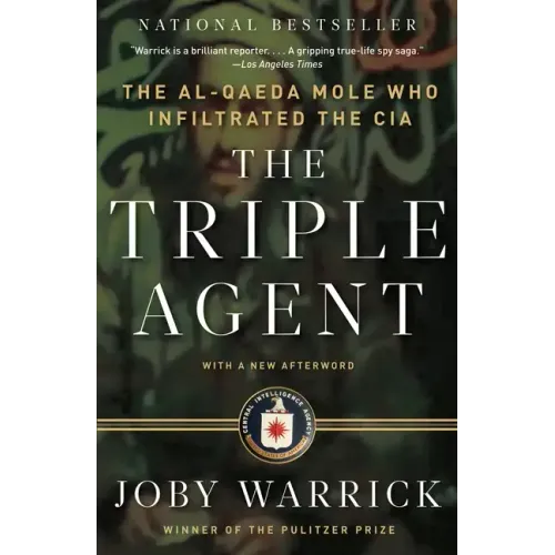The Triple Agent: The Al-Qaeda Mole Who Infiltrated the CIA