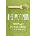 The Moringa: DISCOVER the benefits for YOUR health