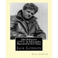 John Barleycorn (1913), by Jack London Illustrated by H.T. Dunn
