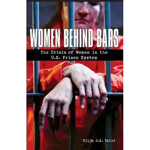 Women Behind Bars: The Crisis of Women in the U.S. Prison System