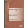 Black Hospitality: A Theoretical Framework for Black Ethical Life