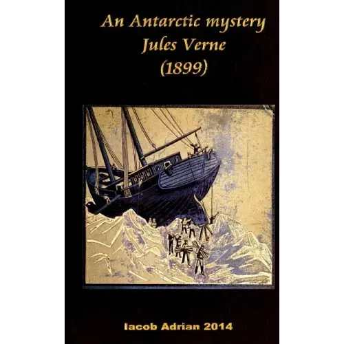 An Antarctic mystery Jules Verne (1899)