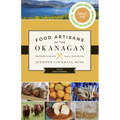 Food Artisans of the Okanagan: Your Guide to the Best Locally Crafted Fare