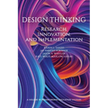 Design Thinking: Research, Innovation, and Implementation