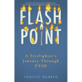 Flash Point: A Firefighter's Journey Through Ptsd