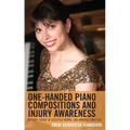 One-Handed Piano Compositions and Injury Awareness: History, Study of Selected Works, and Mindful Practice