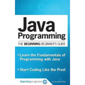 Java Programming: The Beginning Beginner's Guide