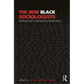 The New Black Sociologists: Historical and Contemporary Perspectives