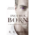 Incubus Born: A Death Maiden Story