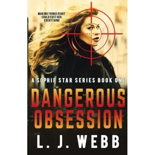 Dangerous Obsession: A Sophie Star Series Book One