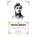 An American Anarchist: The Life of Voltairine de Cleyre
