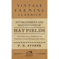 Establishment and Maintenance of Hay Fields: With Information on Methods of Land Preparation, Sowing, Mowing and Hay-making