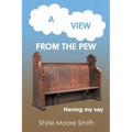 A View from the Pew: Having my say