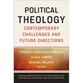 Political Theology: Contemporary Challenges and Future Directions