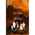 Teens in the Bible: Sunday School Plans and/or Personal Bible Study