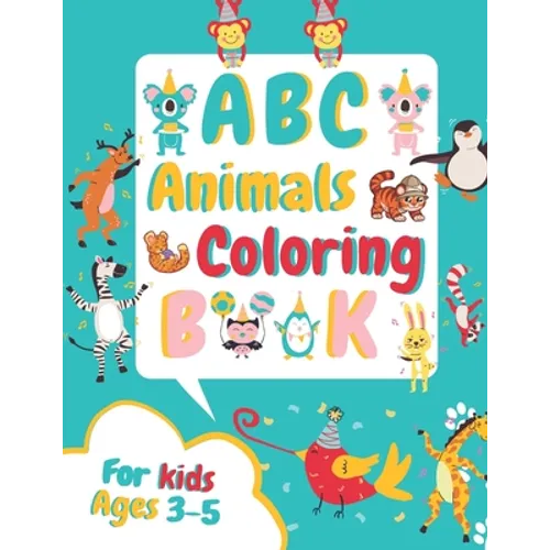 ABC Animals Coloring Book for Kids Ages 3-5: Fun Children's Activity Coloring Books for Toddlers and Kindergarten Ages 3, 4 & 5.