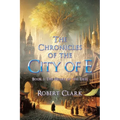 The Chronicles of the City of E: Book 1: The Heart of the Tree