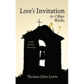 Love's Invitation and Other Works: Simple Spiritual Journeying