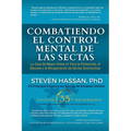 Combatiendo el Control Mental de las Sectas: La guía más vendida #1 para la protección, el rescate y la recuperación de las sectas destructivas