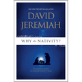 Why the Nativity?: 25 Compelling Reasons We Celebrate the Birth of Jesus