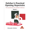 Delchev's Practical Opening Repertoire - Volume 1: The Scandinavian, Pirc and Modern Defenses