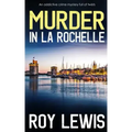 MURDER IN LA ROCHELLE an addictive crime mystery full of twists